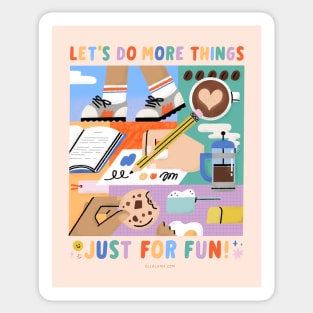 Let's Do More Things Just for Fun Sticker